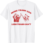 More Trash Can Less Trash Can't Funny Inspiration Raccoon T-Shirt - Image 2